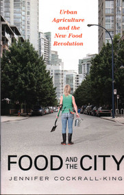 Food and the City (Urban Agriculture and the New Food Revolution) by Jennifer Cockrall-King, 9781616144586
