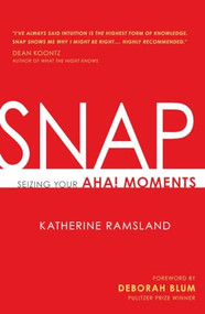 SNAP (Seizing Your Aha! Moments) by Katherine Ramsland, Deborah Blum, 9781616144647