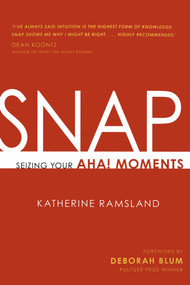 SNAP (Seizing Your Aha! Moments) by Katherine Ramsland, Deborah Blum, 9781616144647