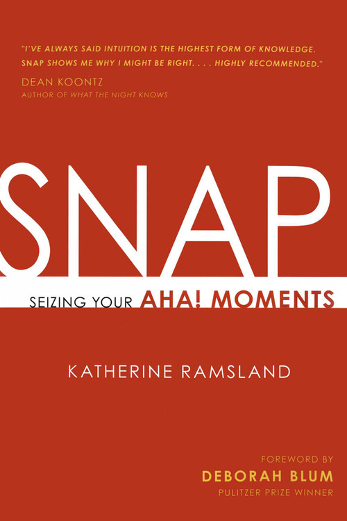 SNAP (Seizing Your Aha! Moments) by Katherine Ramsland, Deborah Blum, 9781616144647