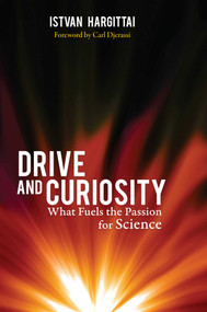 Drive and Curiosity (What Fuels the Passion for Science) by Istvan Hargittai, Carl Djerassi, 9781616144685