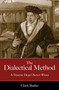 The Dialectical Method (A Treatise Hegel Never Wrote) by Clark Butler, 9781616144890