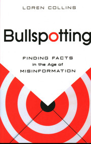 Bullspotting (Finding Facts in the Age of Misinformation) by Loren Collins, 9781616146344