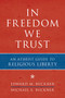 In Freedom We Trust (An Atheist Guide to Religious Liberty) by Edward M. Buckner, Michael E. Buckner, 9781616146443