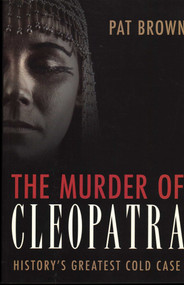 Murder of Cleopatra (History's Greatest Cold Case) by Pat Brown, 9781616146504