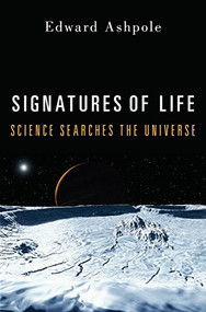 Signatures of Life (Science Searches the Universe) by Edward Ashpole, 9781616146689