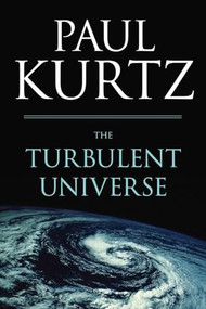 Turbulent Universe by Paul Kurtz, 9781616147358