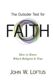 Outsider Test for Faith (How to Know Which Religion Is True) by John W. Loftus, 9781616147372