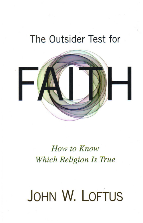 Outsider Test for Faith (How to Know Which Religion Is True) by John W. Loftus, 9781616147372