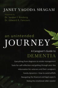 Unintended Journey (A Caregiver's Guide to Dementia) by Janet Yagoda Shagam, 9781616147518