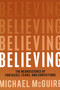 Believing (The Neuroscience of Fantasies, Fears, and Convictions) by Michael McGuire, 9781616148294
