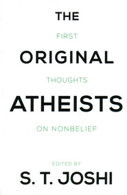 Original Atheists (First Thoughts on Nonbelief) by S. T. Joshi, 9781616148416