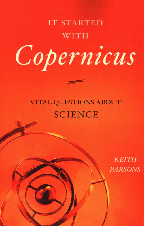 It Started with Copernicus (Vital Questions about Science) by Keith Parsons, 9781616149291