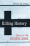 Killing History (Jesus in the No-Spin Zone) by Robert M. Price, 9781616149666