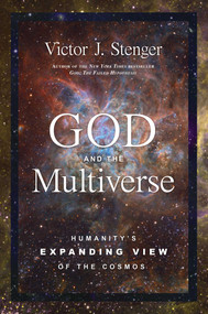 God and the Multiverse (Humanity's Expanding View of the Cosmos) by Victor J. Stenger, 9781616149703
