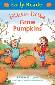 Lottie and Dottie Grow Pumpkins (Early Reader) by Claire Burgess, 9781444014716