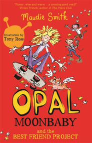 Opal Moonbaby and the Best Friend Project (book 1) by Maudie Smith, 9781444015805