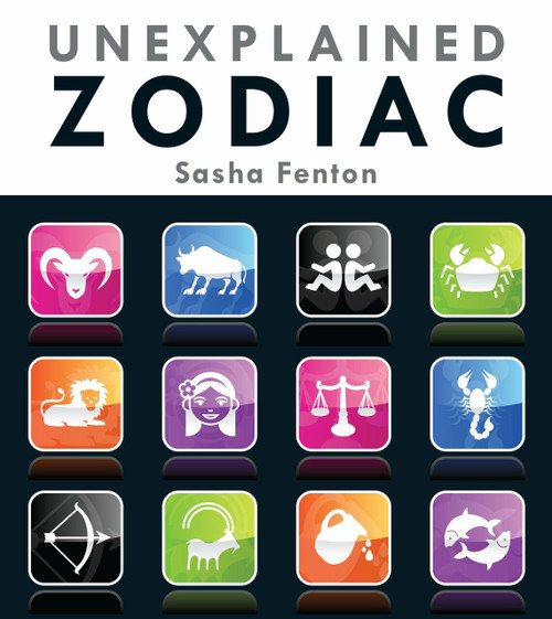Unexplained Zodiac (The Inside Story to Your Sign) by Sasha Fenton, 9781623540036