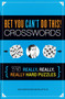 Bet You Can't Do This! Crosswords (75 Really, Really, Really Hard Puzzles) by John Samson, Sam Bellotto Jr., 9781623540111