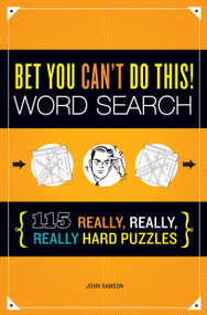 Bet You Can't Do This! Word Search (115 Really, Really, Really Hard Puzzles) by John Samson, 9781623540166