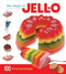 The Magic of JELL-O (100 All-Time Favorite Recipes) by Jell-O, 9781623540272