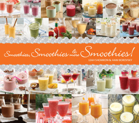 Smoothies, Smoothies & More Smoothies! by Leah Shomron, Hanni Borowski, 9781623540357
