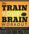 The Train Your Brain Workout (156 Puzzle Challenges for a Stronger Mind) by Peter De Schepper, Frank Coussement, 9781623540401