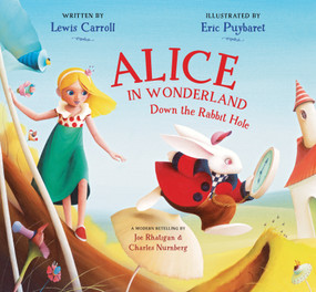 Alice in Wonderland (Down the Rabbit Hole) by Lewis Carroll, Joe Rhatigan, Eric Puybaret, Charles Nurnberg, 9781623540494