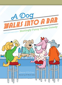 A Dog Walks Into a Bar... (Howlingly Funny Canine Comedy) by Joanne O'Sullivan, 9781623540524