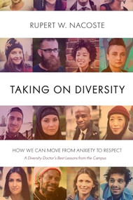 Taking on Diversity (How We Can Move from Anxiety to Respect) by Rupert W. Nacoste, 9781633880269