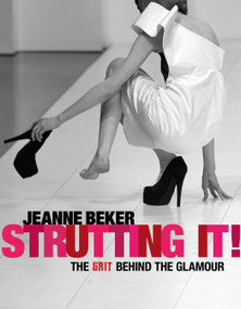 Strutting It! (The Grit Behind the Glamour) by Jeanne Beker, 9781770492240