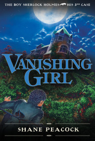 Vanishing Girl (The Boy Sherlock Holmes, His Third Case) - 9781770492349 by Shane Peacock, 9781770492349