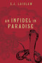 An Infidel in Paradise by S.J. Laidlaw, 9781770493049