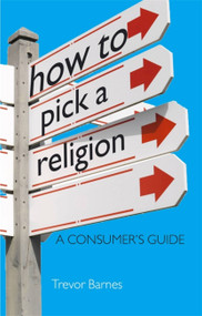 How to Pick a Religion by Trevor Barnes, 9781444138979