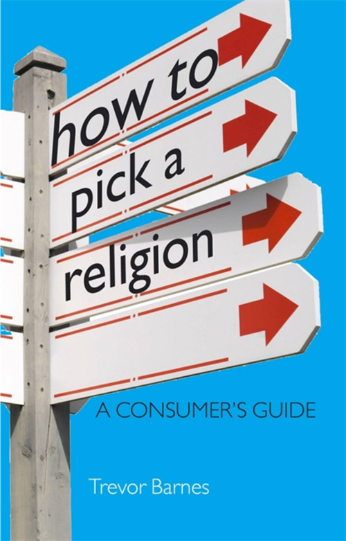 How to Pick a Religion by Trevor Barnes, 9781444138979