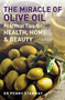 The Miracle of Olive Oil (Practical Tips for Home, Health & Beauty) by Penny Stanway, 9781780281056