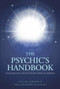 The Psychic's Handbook (Your Essential Guide to Psycho-spiritual Forces) by Julie Soskin, 9781780283760