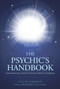The Psychic's Handbook (Your Essential Guide to Psycho-spiritual Forces) by Julie Soskin, 9781780283760