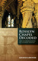 Rosslyn Chapel Decoded (New Interpretations of a Gothic Enigma) by Alan Butler, 9781780284927