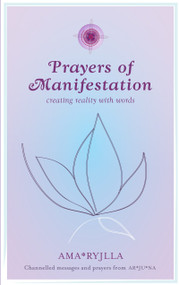 Prayers of Manifestation (Creating Reality with Words) by Ama Ryjila, 9781780285474