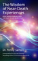 Wisdom of Near Death Experiences (How Understanding NDEs Can Help Us Live More Fully) by Dr. Penny Sartori, Dr. Pim van Lommel, 9781780285658