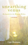 Unearthing Venus (My Search for the Woman Within) by Cate Montana, 9781780285979