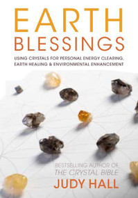 Earth Blessings (Using Crystals For Personal Energy Clearing, Earth Healing & Environmental Enhancement) by Judy Hall, 9781780286785