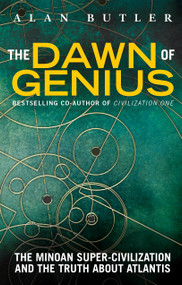 The Dawn of Genius (The Minoan Super-Civilization and the Truth About Atlantis) by Alan Butler, 9781780286846