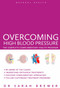 Overcoming High Blood Pressure (The Complete Complementary Health Program) by Sarah Brewer, 9781780287119