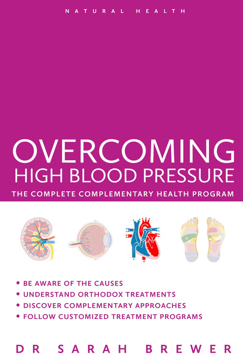 Overcoming High Blood Pressure (The Complete Complementary Health Program) by Sarah Brewer, 9781780287119