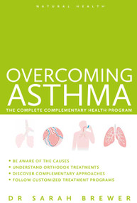 Overcoming Asthma (The Complete Complementary Health Program) by Sarah Brewer, 9781780287126
