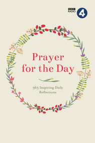 Prayer for the Day Volume I (365 Inspiring Daily Reflections) by BBC Radio 4, 9781780288550