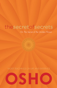 The Secret of Secrets (The Secrets of the Golden Flower) by Osho, 9781780289977