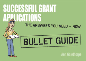 Successful Grant Applications: Bullet Guides by Ann Gawthorpe, 9781444163582